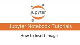 How to insert image and resize in Jupyter notebook : Jupyter Tutorial Series :