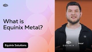 What is Equinix Metal?