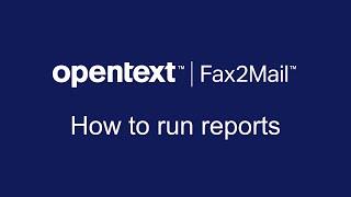 How to run reports | OpenText Fax2Mail