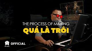 THE PROCESS OF MAKING ‘QUÁ LÀ TRÔI’ - TOULIVER