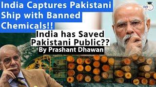 India Seizes Pakistani Ship with Banned Chemicals | India has Saved Pakistani Public?