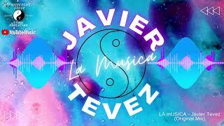 La Musica - Javier Tevez (Original Mix) VIDEO