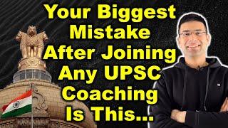 Your Biggest Mistake After Joining Any UPSC Coaching Is This | Gaurav Kaushal