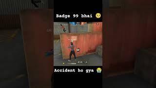 Badge 99 ka accident ho gya  #shorts #freefire #badge99