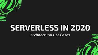 Serverless in 2020 | Architectural Use cases | Tech Primers