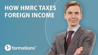 How HMRC taxes foreign income