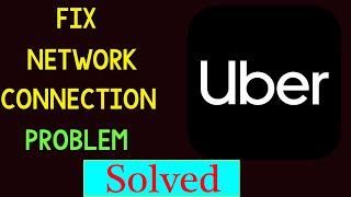 How To Solve Uber App Network Connection Error Android & Ios - Fix Uber App Internet Connection