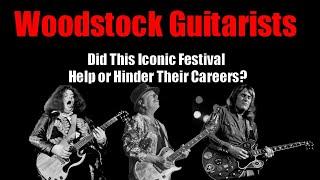 Guitarists Who Played Woodstock 69! What Effect Did It Have on Them? Their Lives and Careers?