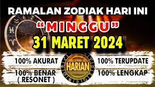 RAMALAN ZODIAK HARI INI MINGGU 31 MARET 2024 LENGKAP DAN AKURAT