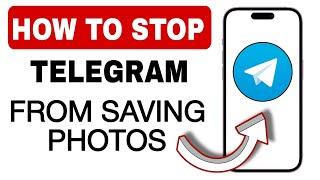 How to Stop Telegram from Saving Photos to Gallery - Step by Step Guide (2024)