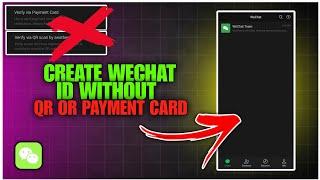 How To Create WeChat Account Without QR Code Or Payment Card !