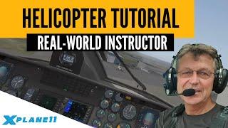 How To Fly a Helicopter | REAL-WORLD PILOT TUTORIAL | X-Plane 11
