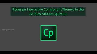 Redesign Interactive Component Themes in the All-New Adobe Captivate