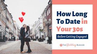 How Long Should You Date Before Getting Engaged in Your 30s