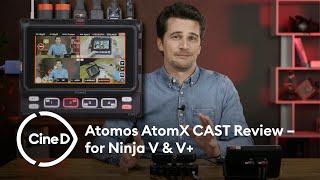 Atomos AtomX CAST Review – for Ninja V & V+