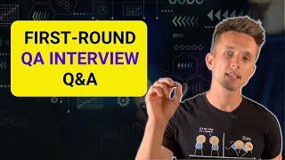 How to answer first-round QA interview questions