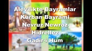 Alevilikte Bayramlar - Kurban Bayramı, Nevruz/Newroz, Hıdırellez, Gadir Hum Bayramı