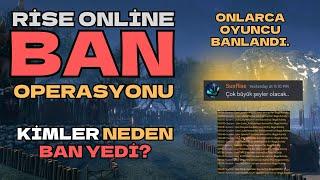 RİSE ONLİNE | ANSIZIN YAPILAN BÜYÜK BAN OPERASYONU | KİMLER NEDEN BANLANDI? BENCE SÜPER HAREKET!