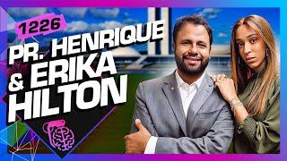 ERIKA HILTON E PASTOR HENRIQUE - Inteligência Ltda. Podcast #1226