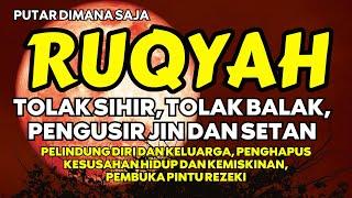 AYAT RUQYAH PENGUSIR JIN DALAM TUBUH, RUQYAH RUMAH PENGUSIR JIN DAN SETAN, PENJAGA DIRI DAN KELUARGA