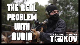 The REAL Problem With Audio in Escape From Tarkov.