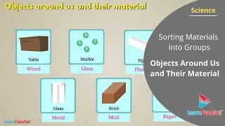 Sorting Materials into Groups Class 6 Science - Objects Around Us and Their Material