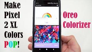 Pixel 2 XL: Fix Muted Display Issues With Oreo Colorizer!