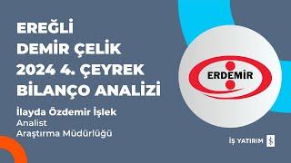 #EREGL EREĞLİ DEMİR ÇELİK 2024 4. ÇEYREK BİLANÇO ANALİZİ - İLAYDA ÖZDEMİR İŞLEK