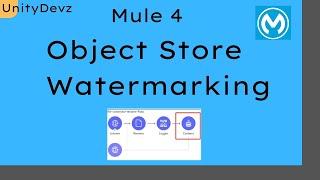 Object Store Watermarking Mule 4 | Set Up Watermarks with an Object Store | POC Covered | Mule 4