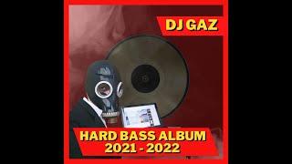 DJ GAZ | HARD BASS ALBUM | 2021 - 2022