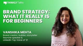 Brand strategy: What it really is for beginners ft. Vanshika Mehta | Thinkly Talks #AMA