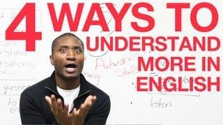 Learn English - 4 ways to understand what you hear