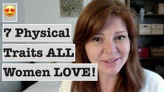 7 Physical Traits that Turn Women On & 1 That Doesn't! (Dating Advice for Men )