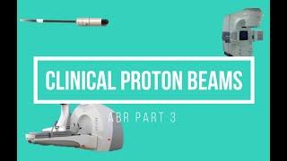 Clinical Proton Beams ABR Part 3 Medical Physics Oral Exam Prep