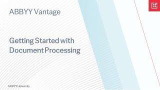 ABBYY Vantage Tutorial: Getting Started with Document Processing