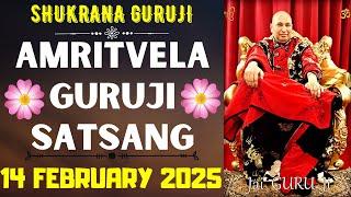 GURUJI AMRITVELA || 14 FEBRUARY 2025 || FRIDAYJAI GURU JISHUKRANA GURUJI |GURUJI PARIVAAR LOVERS