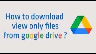 How to download protected/view only pdf/video/docs files from google drive ?