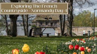 EXPLORING THE FRENCH COUNTRYSIDE - Normandy Day 4