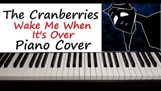 The Cranberries - " Wake Me When It's Over " Piano Cover