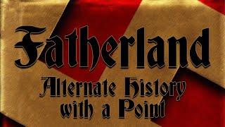 Fatherland : Alternate History with a Point