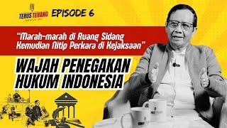 TERUS TERANG MAHFUD MD - EPISODE 6 - WAJAH PENEGAKAN HUKUM INDONESIA