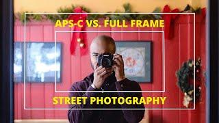 APS-C vs. Full Frame for Street Photography