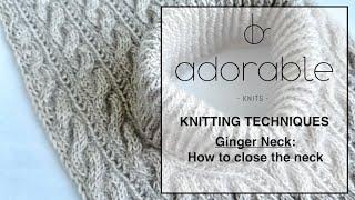 Knitting techniques - Ginger Neck - Closing the neck