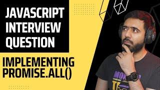 JavaScript Interview Question | Implementing Promise.all() function