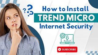 How to Install Trend Micro Internet Security? | Antivirus Tales