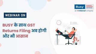 BUSY के साथ GST Return Filing अब होगी और भी आसान (Hindi) | BUSY | GST E-Returns