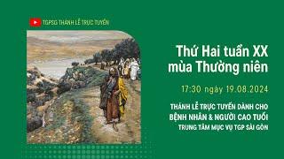 THỨ HAI TUẦN XX MÙA THƯỜNG NIÊN | 17:30 NGÀY 19-8-2024 | TRUNG TÂM MỤC VỤ TGPSG