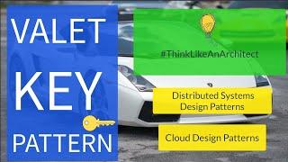 Valet Key Pattern explained in plain English (Cloud and Distributed Systems Design Pattern -Part 1)