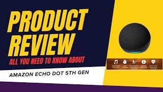 Why Amazon Echo Dot 5th Gen is a Must-Have in 2024!
