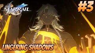 Honkai: Star Rail - Walkthrough Part 3 - Lingering Shadows